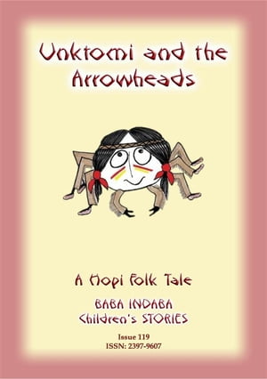 UNKTOMI AND THE ARROWHEADS - An Ancient Hopi Children’s Tale