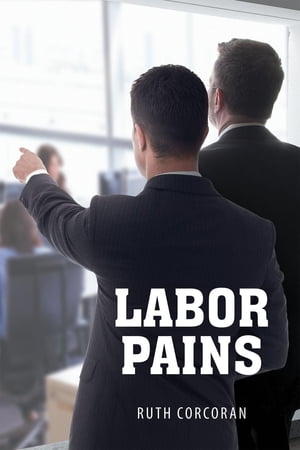Labor Pains【電子書籍】[ Ruth Corcoran ]