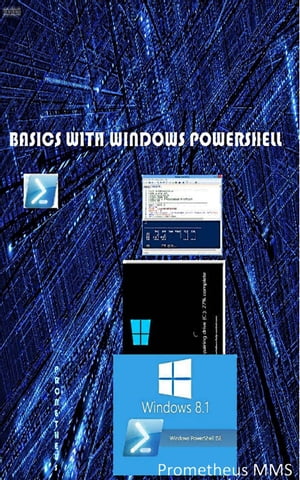 Basics with Windows Powershell【電子書籍】[ Prometheus MMS ]