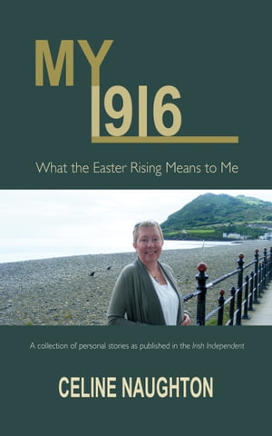 My 1916: What the Easter Rising Means to Me【