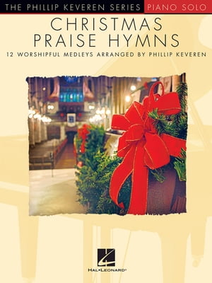 Christmas Praise Hymns Phillip Keveren SeriesŻҽҡ[ Phillip Keveren ]