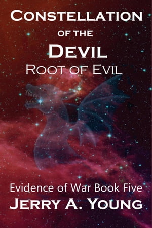 Constellation of the Devil Evidence of Space War, #5【電子書籍】[ Jerry A Young ]