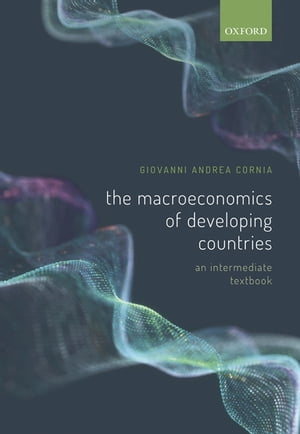 The Macroeconomics of Developing Countries An Intermediate Textbook【電子書籍】 Giovanni Andrea Cornia