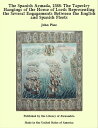 ŷKoboŻҽҥȥ㤨The Spanish Armada, 1588: The Tapestry Hangings of the House of Lords Representing the Several Engagements Between the English and Spanish FleetsŻҽҡ[ John Pine ]פβǤʤ640ߤˤʤޤ