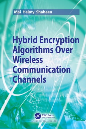 Hybrid Encryption Algorithms over Wireless Communication Channels