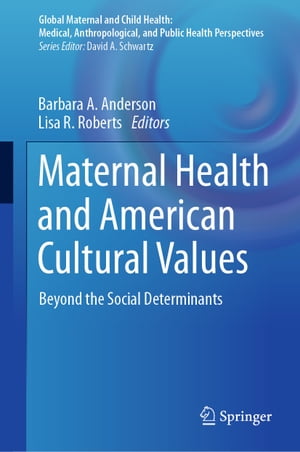 Maternal Health and American Cultural Values Beyond the Social Determinants