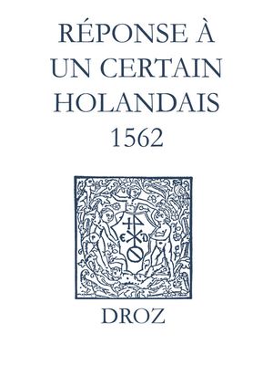 Recueil des opuscules 1566. R?ponse ? un certain Holandais (1562)【電子書籍】[ Laurence Vial-Bergon ]