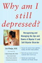 ŷKoboŻҽҥȥ㤨Why Am I Still Depressed? Recognizing and Managing the Ups and Downs of Bipolar II and Soft Bipolar DisorderŻҽҡ[ Jim Phelps ]פβǤʤ2,115ߤˤʤޤ