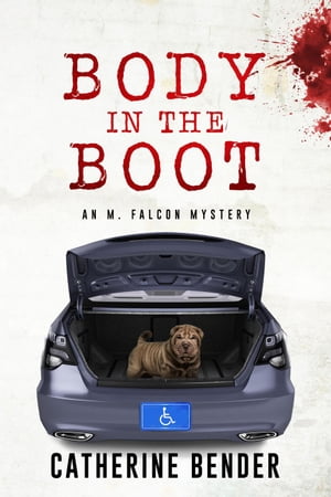 Body in The Boot M Falcon Mystery, #2【電子書籍】[ Catherine Bender ]