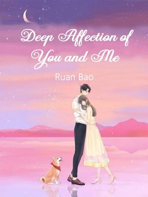 Deep Affection of You and Me Volume 2Żҽҡ[ Ruan Bao ]