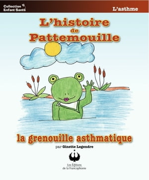 L'histoire de Pattemouille, la grenouille asthmatique