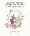 Beatrix Potter and the Unfortunate Tale of the Guinea Pig【電子書籍】[ Deborah Hopkins...