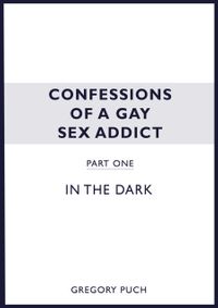 Confessions of a Gay Sex Addict, Part One, in th