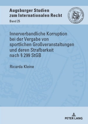 Innerverbandliche Korruption bei der Vergabe von sportlichen Großveranstaltungen und deren Strafbarkeit nach § 299 StGB