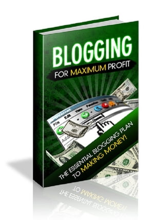 Blogging For Maximum Profit