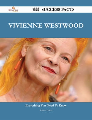 Vivienne Westwood 155 Success Facts - Everything you need to know about Vivienne Westwood【電子書籍】[ Sharon Garcia ]