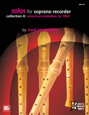 Solos for Soprano Recorder, Collection 4: American Melodies to 1865