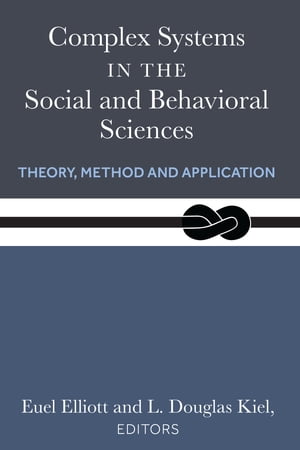 Complex Systems in the Social and Behavioral Sciences Theory, Method and ApplicationŻҽҡ[ L. Douglas Kiel ]