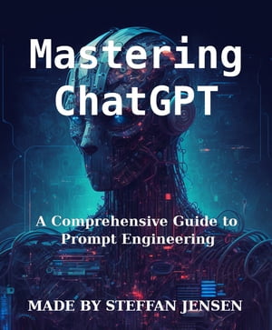 Mastering ChatGPT A Comprehensive Guide to Prompt EngineeringŻҽҡ[ S...