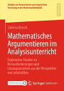 Mathematisches Argumentieren im Analysisunterricht Explorative Studien zu Herausforderungen und L?sungsans?tzen aus der Perspektive von Lehrkr?ften