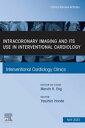 Intracoronary Imaging and its use in Interventional Cardiology, An Issue of Interventional Cardiology Clinics, E-Book Intracoronary Imaging and its use in Interventional Cardiology, An Issue of Interventional Cardiology Clinics, E-Book