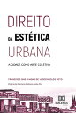 Direito da est tica urbana a cidade como arte coletiva【電子書籍】 Francisco das Chagas de Vasconcelos Neto