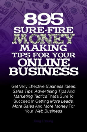 895 Sure-Fire Money Making Tips For Your Online Business