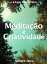 Meditação e Criatividade: Sempre Nova