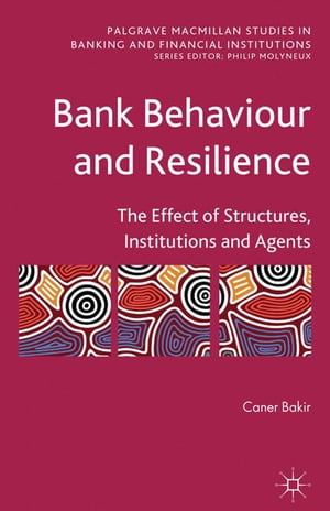 ŷKoboŻҽҥȥ㤨Bank Behaviour and Resilience The Effect of Structures, Institutions and AgentsŻҽҡ[ C. Bakir ]פβǤʤ12,154ߤˤʤޤ