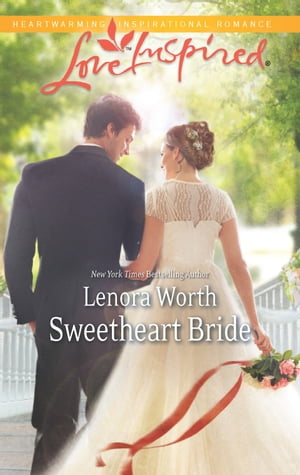Sweetheart Bride【電子書籍】[ Lenora Worth ]