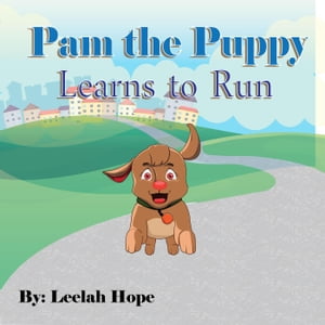 Pam the Puppy Learns to Run Bedtime children's books for kids, early readers【電子書籍】[ leela hope ]