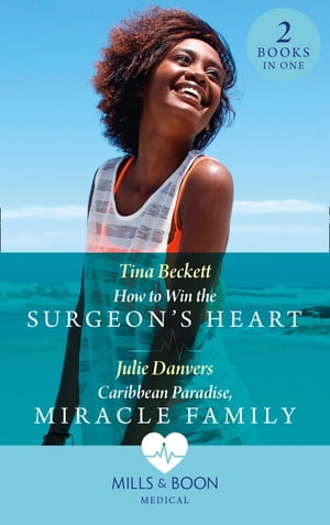 How To Win The Surgeon's Heart / Caribbean Paradise, Miracle Family: How to Win the Surgeon's Heart (The Island Clinic) / Caribbean Paradise, Miracle Family (The Island Clinic) (Mills & Boon Medical)