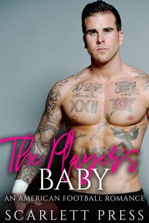 The Player's Baby: An American Football Romance【電子書籍】[ Scarlett Press ]