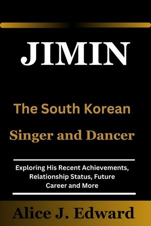 Jimin The South Korean Singer and Dancer