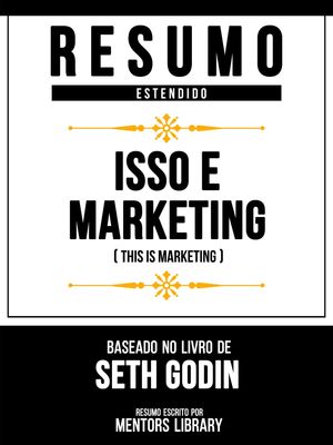 Resumo Estendido - Isso ? Marketing (This Is Marketing) - Baseado No Livro De Seth Godin