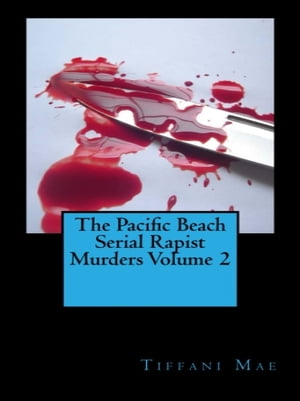 The Pacific Beach Serial Rapist Murders Volume 2