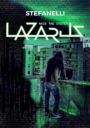 Lazarus Hack The System【電子書籍】[ Lamberto Stefanelli ]