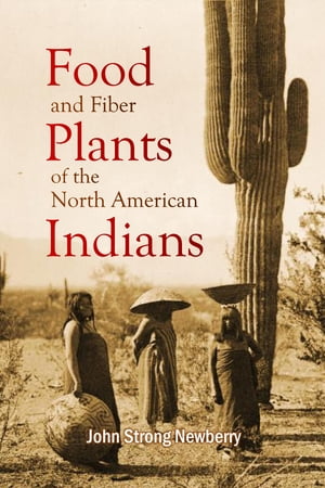ŷKoboŻҽҥȥ㤨Food and Fiber Plants of the North American IndiansŻҽҡ[ John Strong Newberry ]פβǤʤ162ߤˤʤޤ