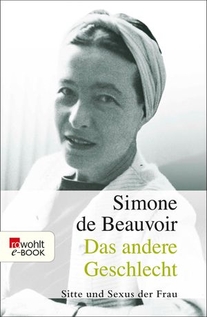 Das andere Geschlecht Sitte und Sexus der FrauŻҽҡ[ Simone de Beauvoir ]