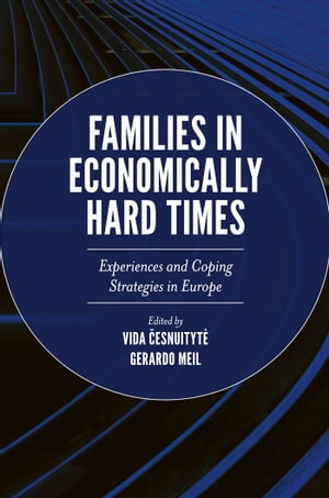 楽天楽天Kobo電子書籍ストアFamilies in Economically Hard Times Experiences and Coping Strategies in Europe【電子書籍】