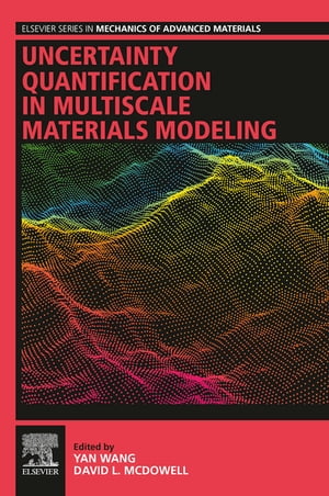 Uncertainty Quantification in Multiscale Materials Modeling【電子書籍】