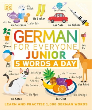 German for Everyone Junior 5 Words a Day Learn and Practise 1,000 German WordsŻҽҡ[ DK ]