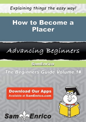 How to Become a Placer