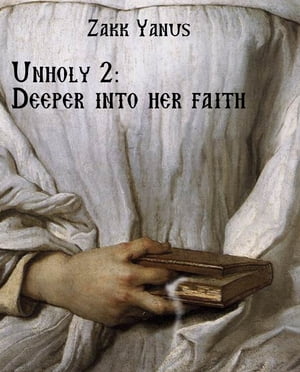 Unholy 2: Deeper Into Her Faith