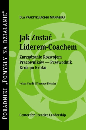 Becoming a Leader Coach: A Step-by-Step Guide to Developing Your People (Polish)