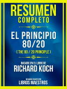 Resumen Completo - El Principio 80/20 (The 80 / 20 Principle) - Basado En El Libro De Richard Koch【電子書籍】 Libros Maestros