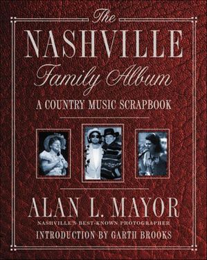 The Nashville Family Album A Country Music Scrapbook【電子書籍】[ Alan Mayor ]