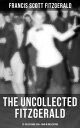 THE UNCOLLECTED FITZGERALD: 25 Tales from 1935?1940 in One Edition