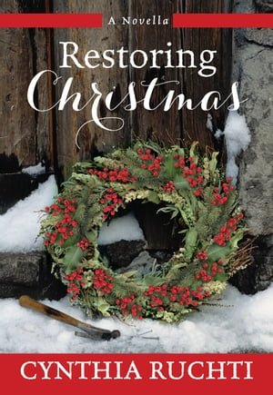Restoring Christmas A NovelŻҽҡ[ Cynthia Ruchti ]