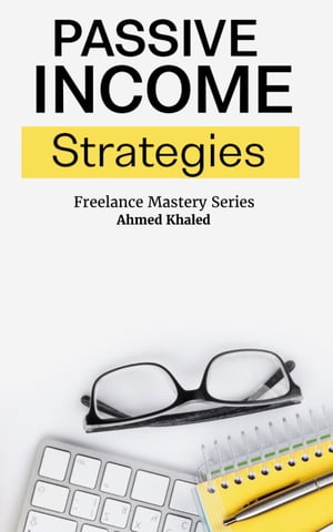 Passive Income Freedom: From Zero to Master - Starting A profitable Side Hustle Online Business - Practical & Step-By-Step Guide